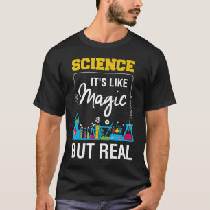 Wissenschaft ist wie Magie, aber real T-Shirt
