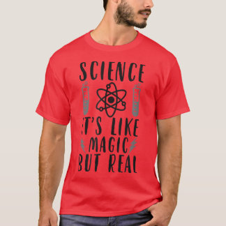 Wissenschaft ist wie Magie, aber real T-Shirt