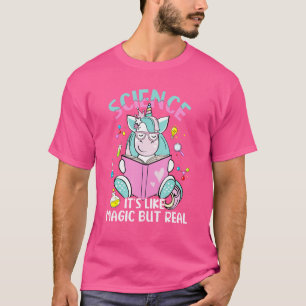 Wissenschaft ist wie Magie, aber wahre Einhornwiss T-Shirt