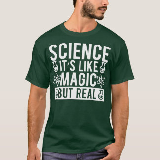 Wissenschaft Itx27er wie Magie, aber real 15 T-Shirt