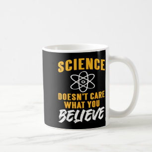 Wissenschaft kümmert sich nicht darum, was du glau kaffeetasse