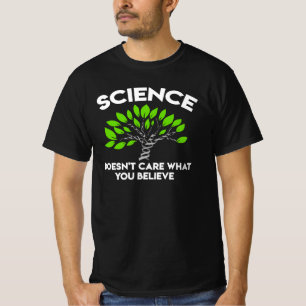 Wissenschaft kümmert sich nicht darum, was du glau T-Shirt