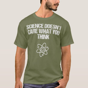 Wissenschaft kümmert sich nicht darum, was man für T-Shirt