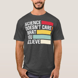 Wissenschaft kümmert sich nicht darum, was Sie für T-Shirt