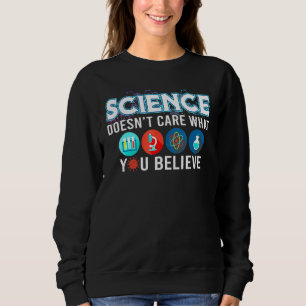 Wissenschaft kümmert sich nicht darum, was Sie gla Sweatshirt