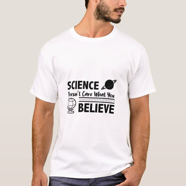 Wissenschaft kümmert sich nicht darum, was Sie gla T-Shirt (Vorderseite)