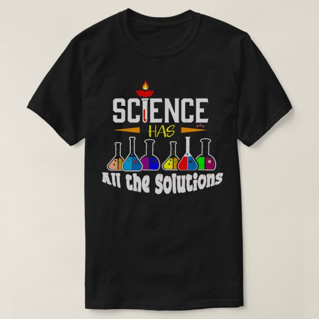 Wissenschaft Lehrer Geschenke Wissenschaft hat all T-Shirt (Design vorne)