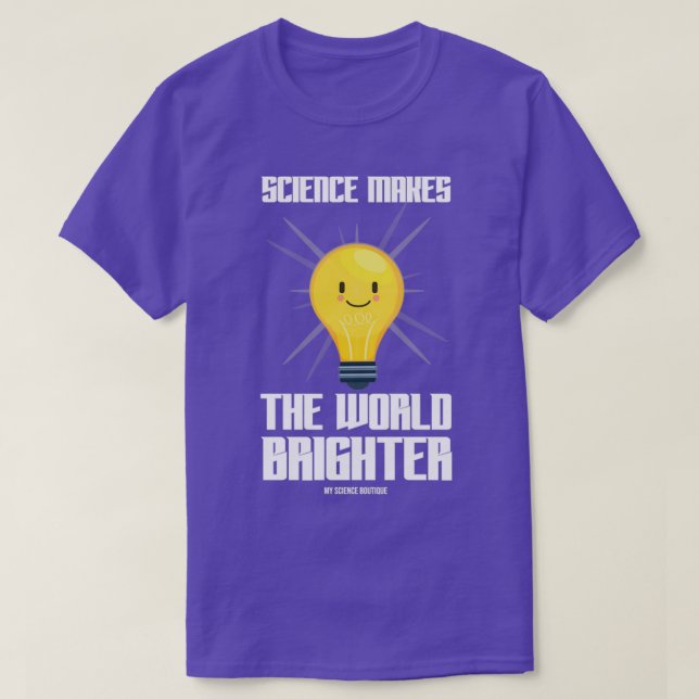 Wissenschaft macht die Welt zu einem besseren Them T-Shirt (Design vorne)
