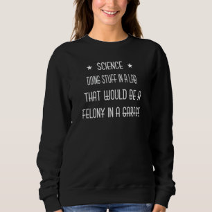 Wissenschaft macht in einem Labrador sarkastischen Sweatshirt