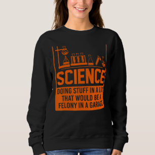 Wissenschaft macht Stuff Sweatshirt
