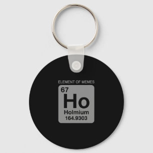 Wissenschaft Periodensystem 67 Meme-Element der Me Schlüsselanhänger