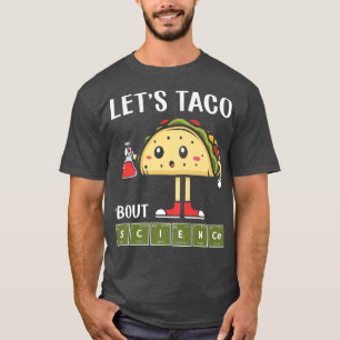 Wissenschaft, Stem Let's Taco About Science Stem S T-Shirt