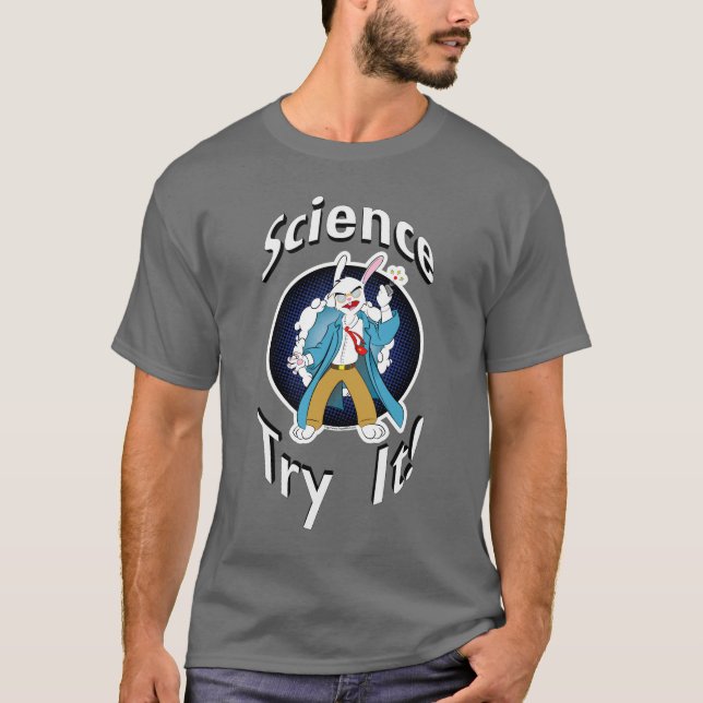 Wissenschaft - versuchen Sie sie! T - Shirt (Vorderseite)