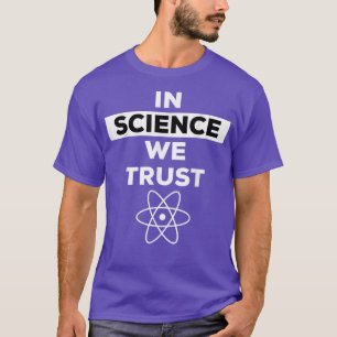 Wissenschaft Vertrauen wir Shirt, Vertrauen in Wis T-Shirt