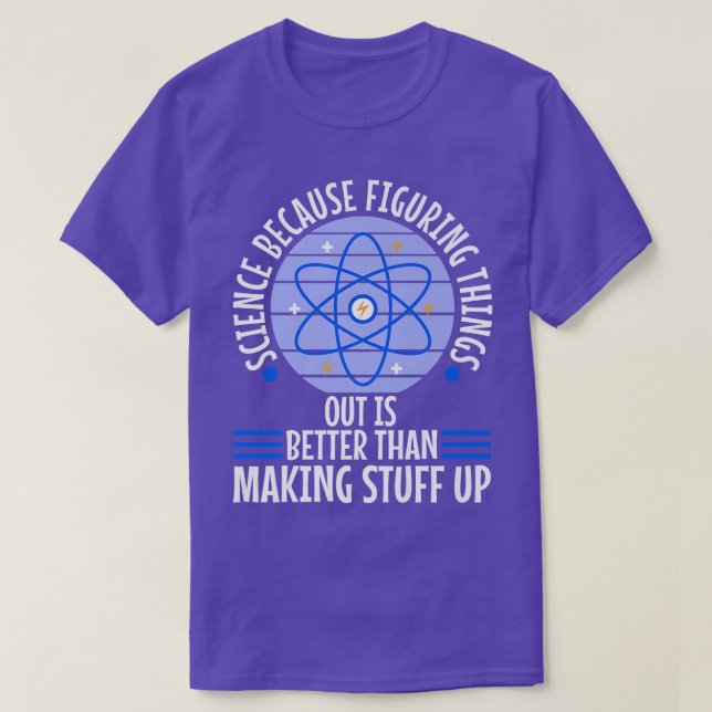 Wissenschaft, weil das Erfinden der Dinge besser i T-Shirt (Design vorne)