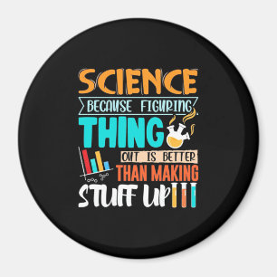 Wissenschaft, weil es besser ist, Dinge herauszufi Magnet