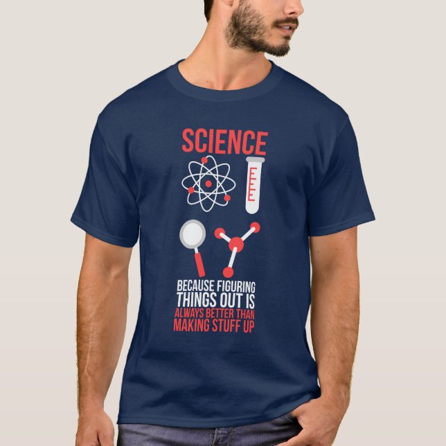 Wissenschaft, weil es besser ist, Dinge herauszufi T-Shirt (Vorderseite)