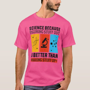 Wissenschaft, weil es besser ist herauszufinden al T-Shirt