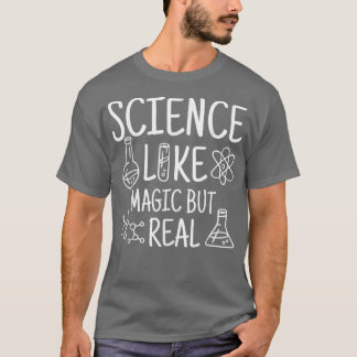 Wissenschaft wie Magie, aber echte Wissenschaftler T-Shirt