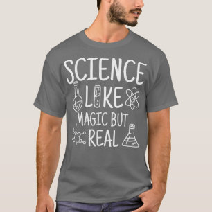 Wissenschaft wie Magie, aber echte Wissenschaftler T-Shirt