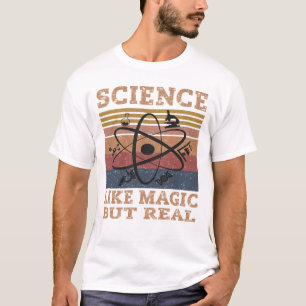 Wissenschaft wie Magie, aber real T-Shirt