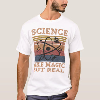 Wissenschaft wie Magie, aber real T-Shirt