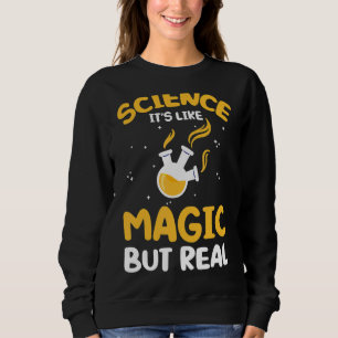 Wissenschaft wie Magie, aber reale Wissenschaft is Sweatshirt