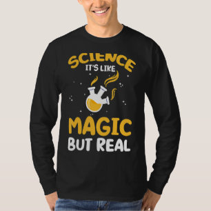 Wissenschaft wie Magie, aber reale Wissenschaft is T-Shirt
