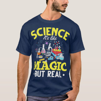 Wissenschaft wie Magie ist wie Magie, aber real T-Shirt