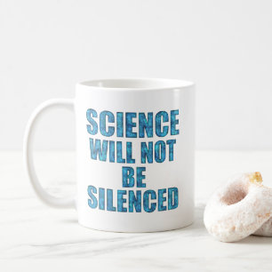 Wissenschaft wird nicht zum Schweigen gebracht Tasse
