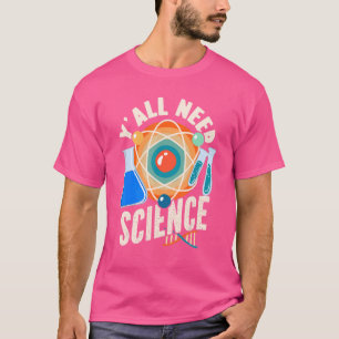 Wissenschaft Y alle brauchen Wissenschaft T-Shirt