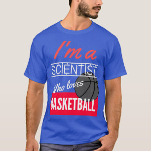 Wissenschaftler, die Basketball Lieben T-Shirt