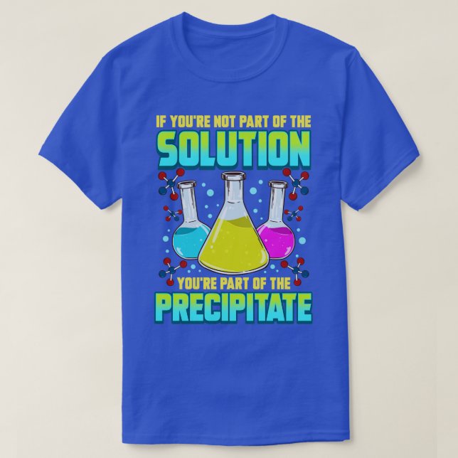 Wissenschaftliche Chemie, wenn Sie nicht Teil der  T-Shirt (Design vorne)