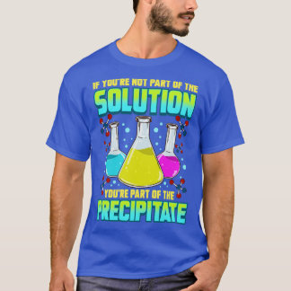 Wissenschaftliche Chemie, wenn Sie nicht Teil der  T-Shirt