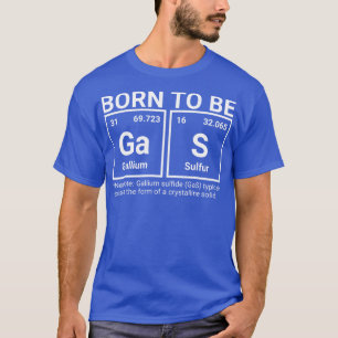 Wissenschaftliche Elemente, die Geboren als Gas-Pe T-Shirt