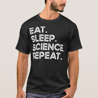 Wissenschaftliche Geschenke essen Schlaf Wissensch T-Shirt