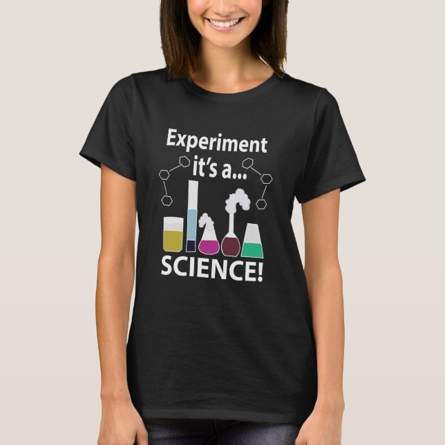 Wissenschaftsexperiment Es ist eine Wissenschaft T-Shirt (Vorderseite)