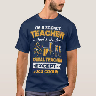 Wissenschaftslehrer wie normaler, nur viel Cooler T-Shirt
