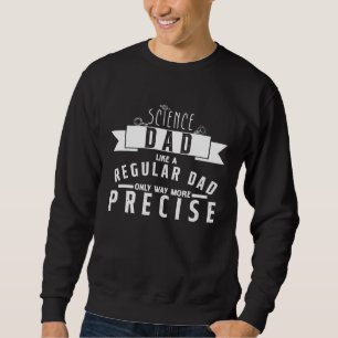 Wissenschaftsvater wie ein normaler Vater, nur seh Sweatshirt