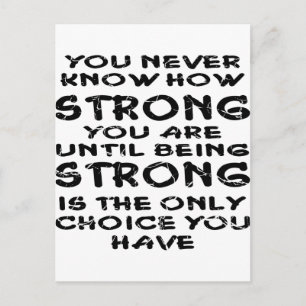 Wisst nie, wie stark ihr seid, bis ihr stark seid postkarte