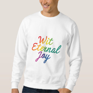 Wit Eternal Joy - Rainbow Typografy Art Sweatshirt