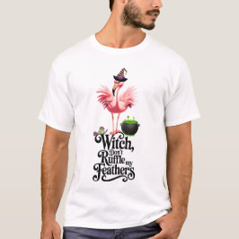 Witch Don’t Ruffle My Feathers Halloween Flamingo T-Shirt