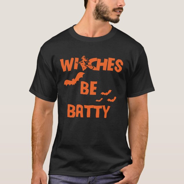 Witches Be Batty Witches Be Crazy  Halloween T-Shirt (Vorderseite)