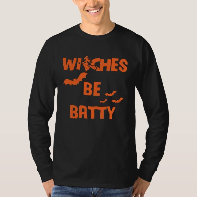 Witches Be Batty Witches Be Crazy  Halloween T-Shirt (Vorderseite)