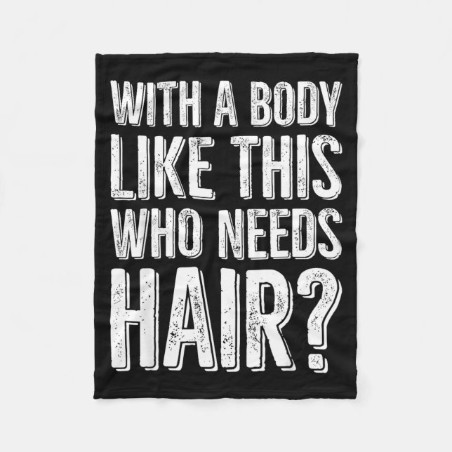 With A Body Like This Who Needs Hair  Fleecedecke (Vorderseite)