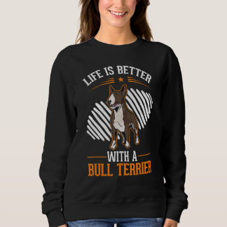 with a Bull Terrier Bull Terrier Sweatshirt
