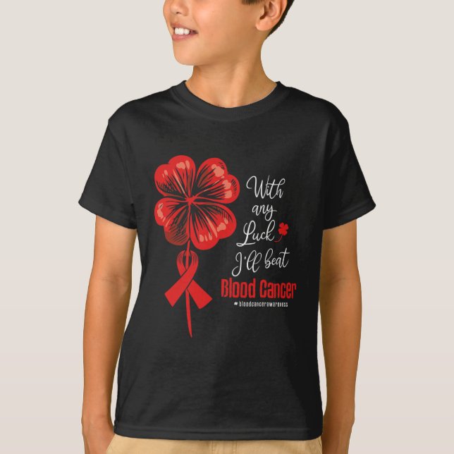 With Any Luck I'll Beat Blood Cancer Awareness  T-Shirt (Vorderseite)