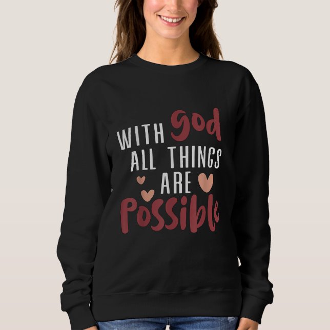 With God all things are possible Christian Sweatshirt (Vorderseite)