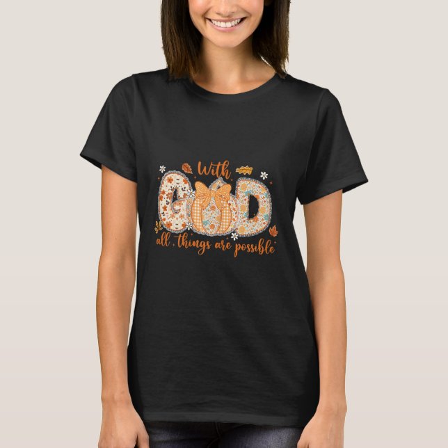 With God All Things Are Ssible Fall Pumpkin Patter T-Shirt (Vorderseite)