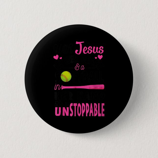 With Jesus In Her Heart And A Softball She Is Unst Button (Vorderseite)
